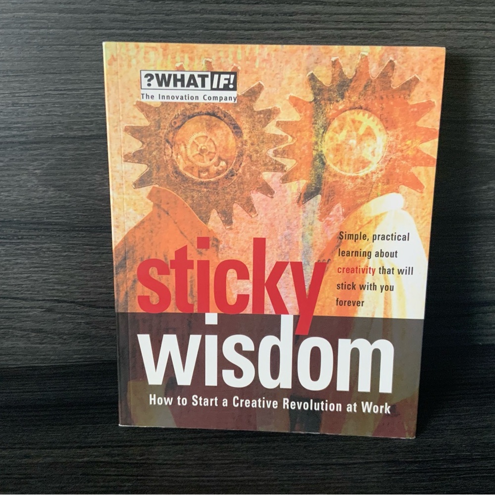 Soft Cover Book - Sticky Wisdom: How to Start a Creative Revolution at Work. New